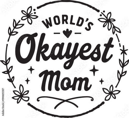 Vector illustration of 'World's Okayest Mom' badge with floral wreath