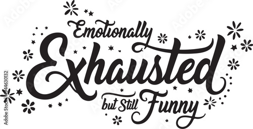 Emotionally exhausted but still funny typography vector