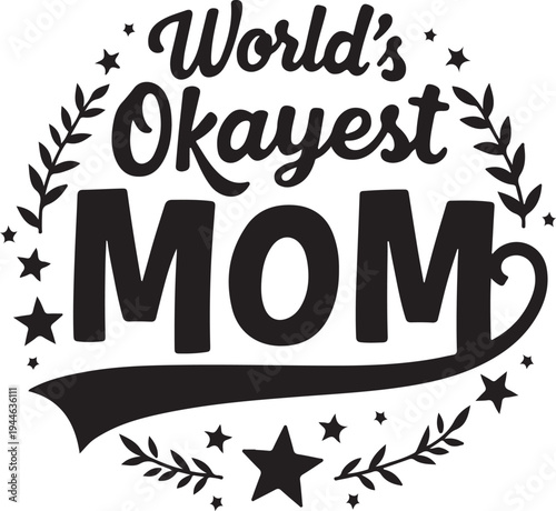 Vector graphic: 'World's Okayest MOM' typography with laurel wreath and stars