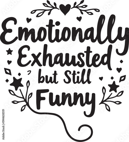 Emotionally exhausted but still funny typography vector