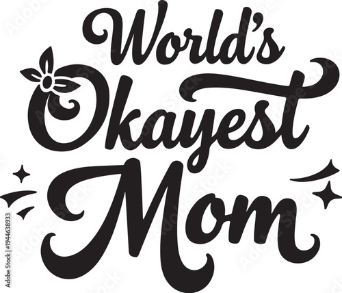 Vector illustration of 'World's Okayest Mom' typography with decorative elements