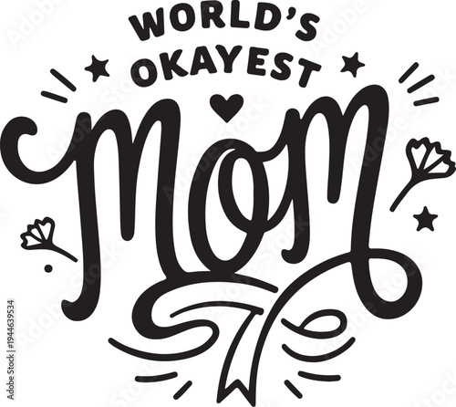 Vector illustration of 'World's Okayest Mom' typography with decorative flowers and stars