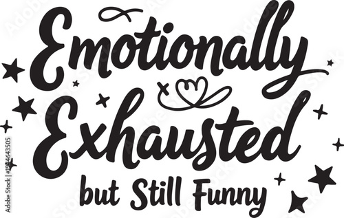 Emotionally exhausted funny quote vector