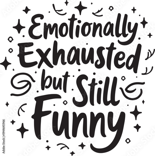 Emotionally exhausted but still funny typography vector