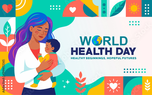 World Health Day 2026 concept with colorful health patterns, mother and baby. Healthy Beginnings, Hopeful Futures Slogan. Ideas for global health campaigns, maternal awareness, hospital posters