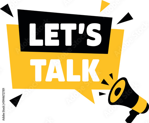 Lets Talk graphic with megaphone and speech bubble isolated on transparent background illustration