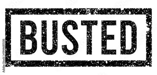 Horizontal "BUSTED" grunge stamp. Distressed black rubber stamp text in bold letters. Isolated vector badge with rough texture edges