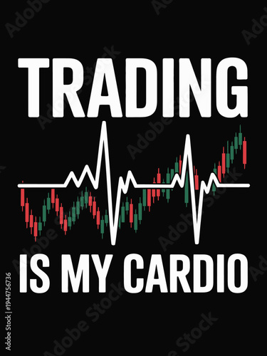 The image features the slogan 'Trading is My Cardio' overlaid on a black background.