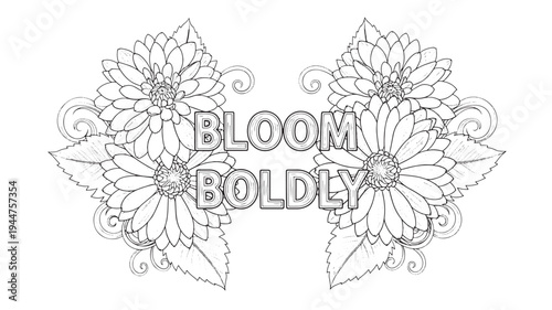 A beautiful black and white adult coloring page featuring blooming flowers and the motivational phrase 'Bloom Boldly', perfect for relaxation and creativity.