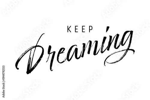 VECTOR Keep dreaming- Motivation concept hand drawn inscription with lines. Calligraphic inscription, vector illustration.