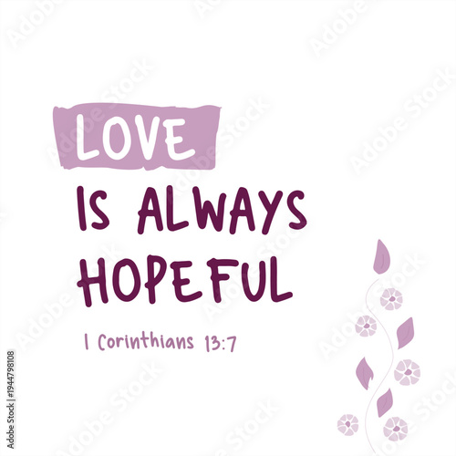 Love is Always Hopeful Bible Verse with Floral Design