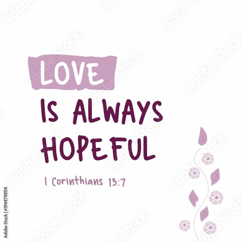 Fotografia Love is Always Hopeful Bible Verse with Floral Design