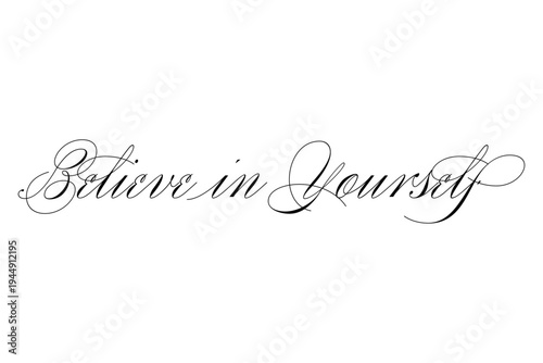 Believe in Yourself - Believe in Yourself words on white background, calligraphy, handwritten, vector
