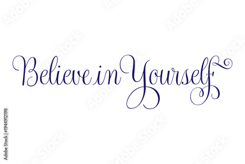 Believe in Yourself - Believe in Yourself words on white background, calligraphy, handwritten, vector
