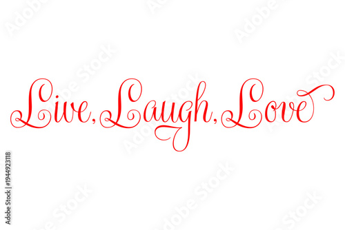 Live, Laugh, Love - Live, Laugh, Love words on white background, calligraphy, handwritten, vector

