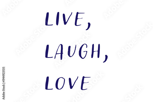 Live, Laugh, Love - Live, Laugh, Love words on white background, calligraphy, handwritten, vector
