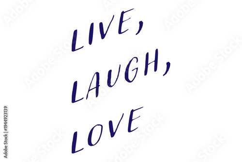 Live, Laugh, Love - Live, Laugh, Love words on white background, calligraphy, handwritten, vector
