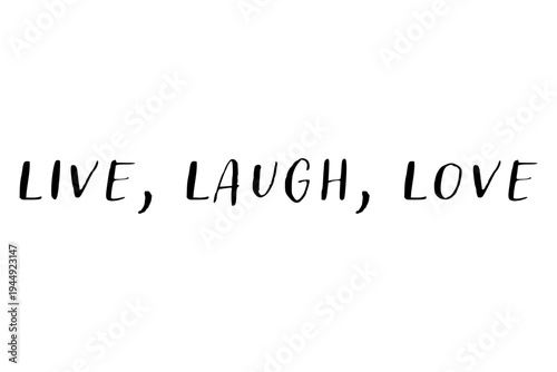 Live, Laugh, Love - Live, Laugh, Love words on white background, calligraphy, handwritten, vector

