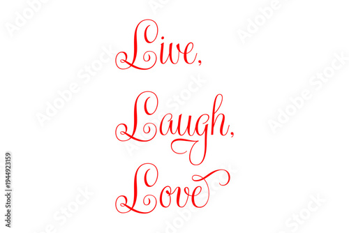 Live, Laugh, Love - Live, Laugh, Love words on white background, calligraphy, handwritten, vector
