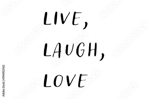 Live, Laugh, Love - Live, Laugh, Love words on white background, calligraphy, handwritten, vector
