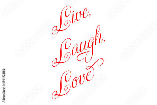 Live, Laugh, Love - Live, Laugh, Love words on white background, calligraphy, handwritten, vector
