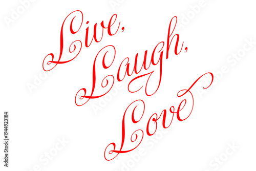 Live, Laugh, Love - Live, Laugh, Love words on white background, calligraphy, handwritten, vector

