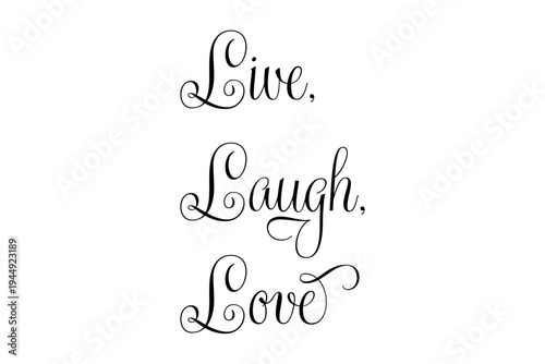 Live, Laugh, Love - Live, Laugh, Love words on white background, calligraphy, handwritten, vector
