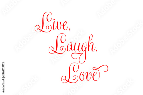 Live, Laugh, Love - Live, Laugh, Love words on white background, calligraphy, handwritten, vector
