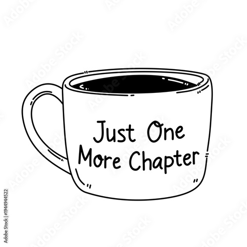 cup of coffee with just one more chapter phrasing 