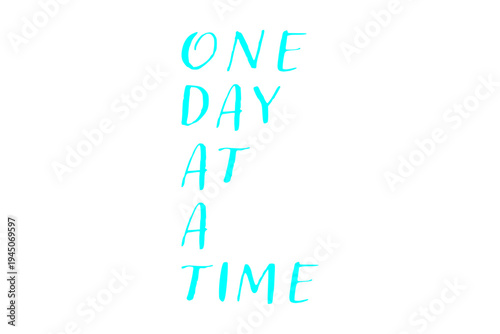 One day at a time - One day at a time words on white background, calligraphy, handwritten, vector
