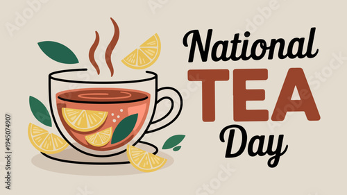 National tea day celebration with steaming cup of tea and lemon slices on a saucer