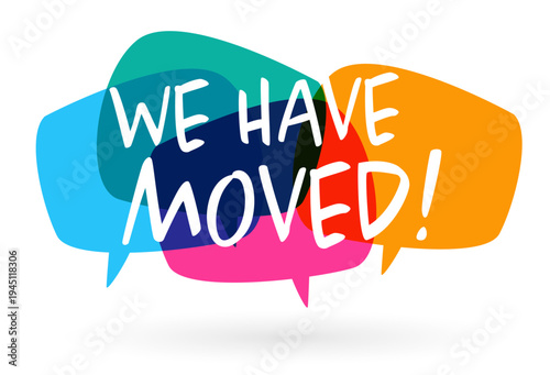 We have moved on speech bubbles