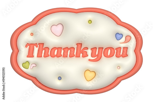 3D rendered "Thank You" message on a soft puffy cream-colored badge with cute colorful hearts and dots, pastel clay style decorative element for appreciation and greeting cards on white background.