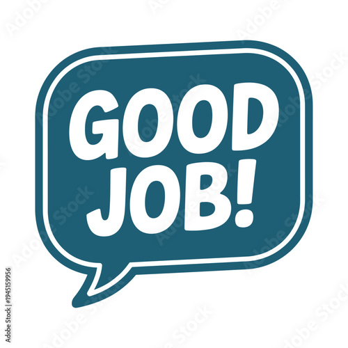 A blue speech bubble displays the words good job in white lettering