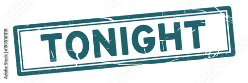 A teal stamp displaying the word tonight in bold uppercase letters