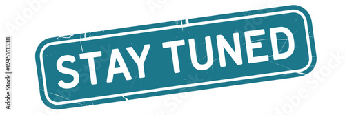 A teal stamp displays the message stay tuned in bold white lettering