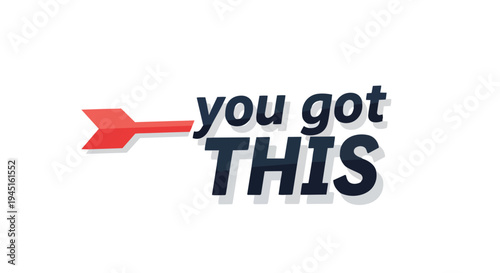 Empowering Graphic: You Got This with a Red Dart Symbolizing Success and Achievement. A Bold Motivational Message for Confidence and Reaching Your