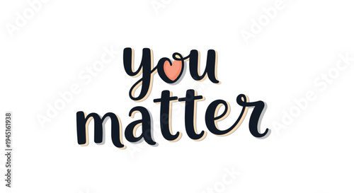 Uplifting handwritten text message conveying self-worth and positive affirmation with a charming heart graphic