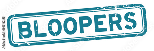 A teal colored distressed stamp displaying the word bloopers in bold lettering