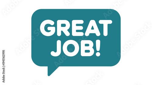 A teal speech bubble displays the phrase great job in white lettering