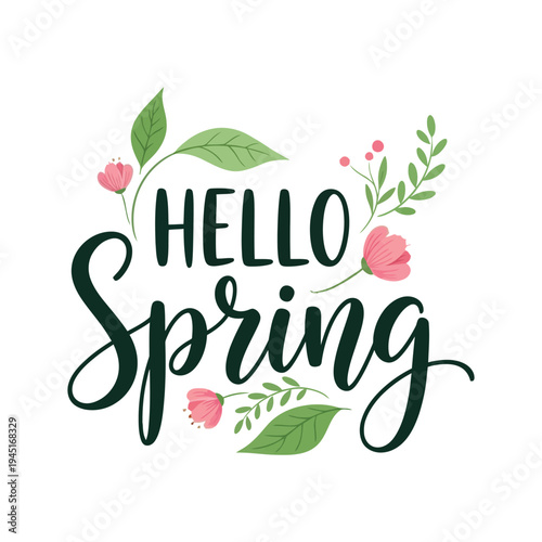 Hello spring lettering with beautiful pink flowers and green leaves on a clean white background.