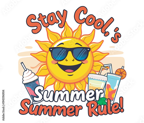Bright summer stay cool rule design happy cartoon sun wears sunglasses holds refreshing beverages