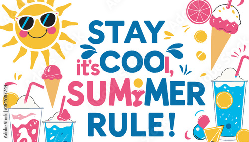 Stay cool its summer rule fun vector graphic with sun ice cream drinks and typography