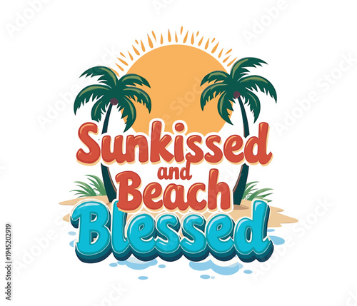 Sunkissed and beach blessed text with sun palm trees ocean waves summer vacation vibe