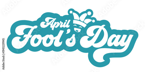 April Fools Day sticker with jester hat. Retro turquoise lettering for 1st of April celebration. Prank and joke holiday graphic element isolated on white background. Vector art.