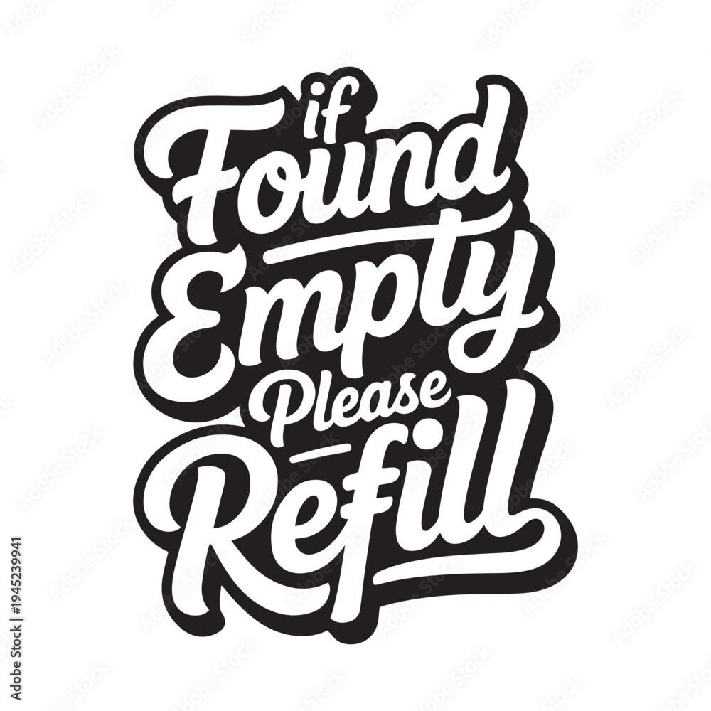 Naklejka premium if Found Empty Please Refill. Vector Design Isolated on White Background