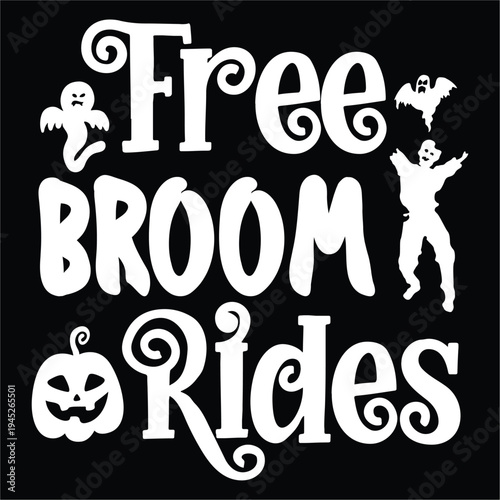 Free broom rides Happy Halloween shirt print template, Pumpkin Fall Witches Halloween Costume shirt design