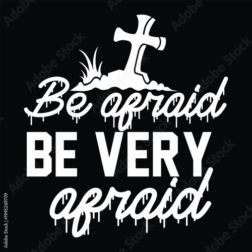 Be afraid be very afraid Happy Halloween shirt print template, Pumpkin Fall Witches Halloween Costume shirt design