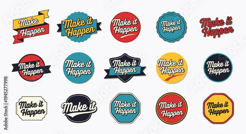 Creative make it happen typography logos, motivational text badges, inspirational lettering styles, bold branding graphics, positive design elements, flat vector illustration