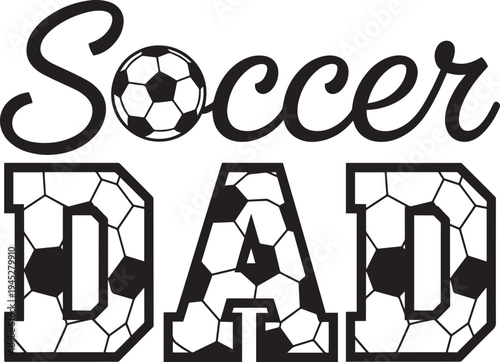 Soccer Dad Football Typography Fathers Day Sports Design